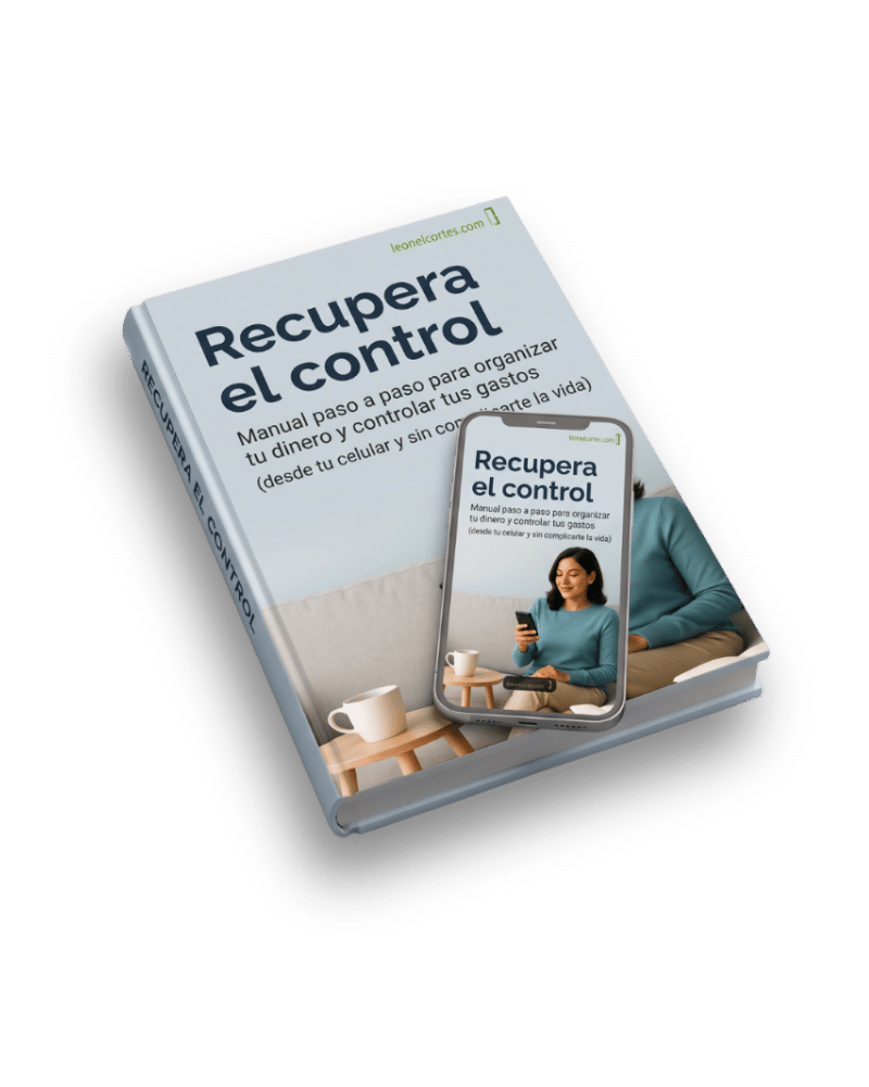 Portada del libro Recupera el control de Leonel Cortes un manual para organizar tu dinero y presupuesto desde el celular.